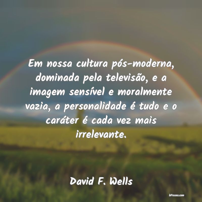 Frases de David F. Wells