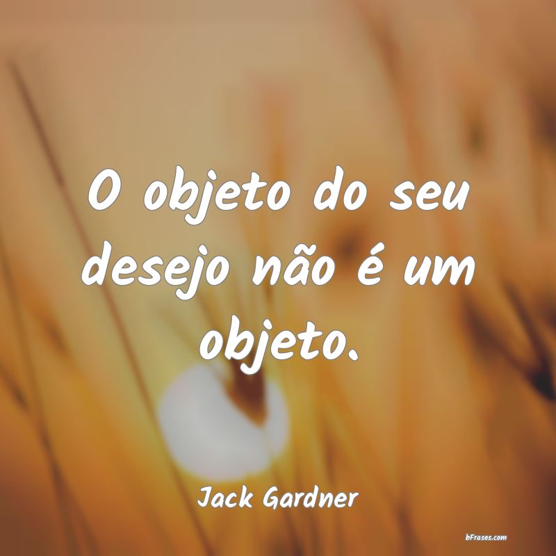 Frases de Jack Gardner