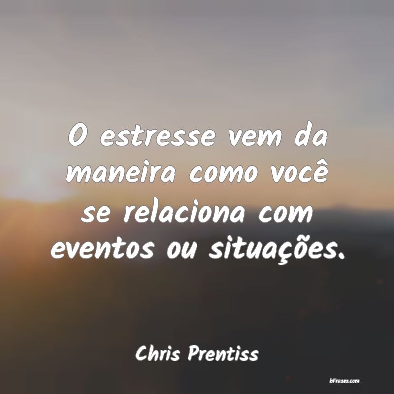 Frases de Chris Prentiss