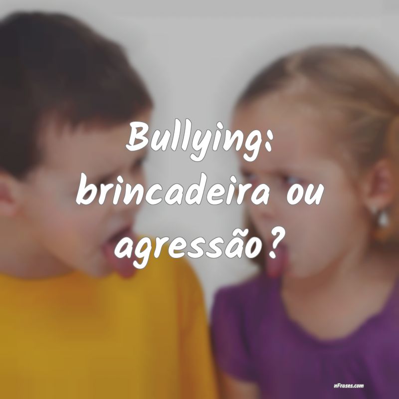 Frases sobre Bullying