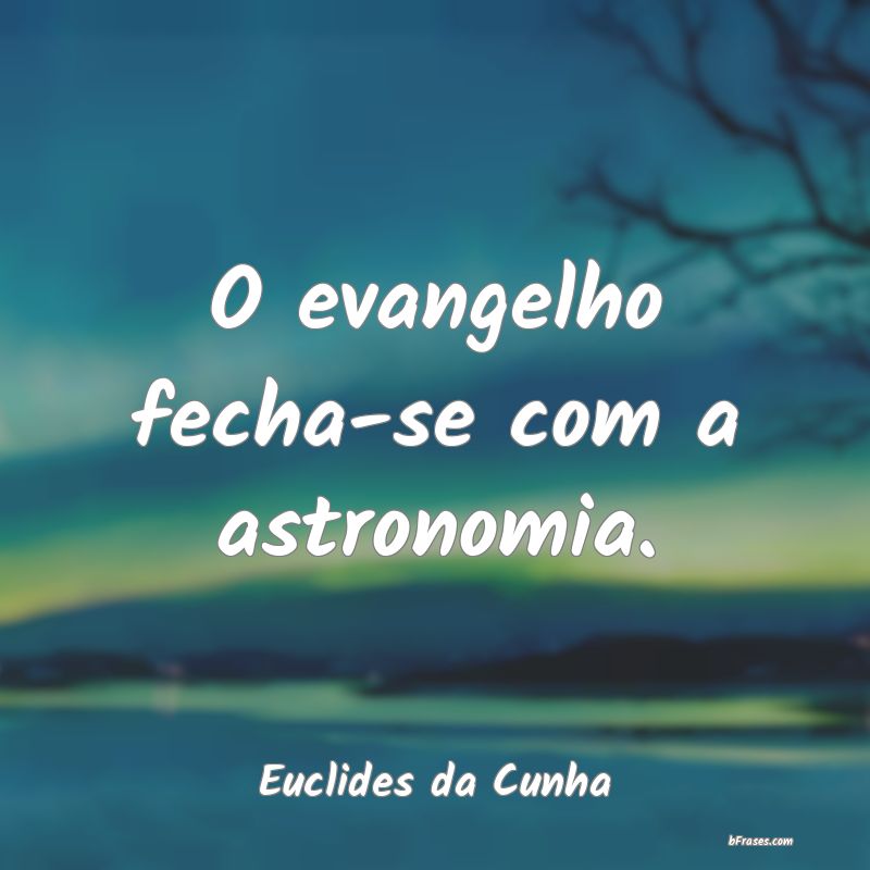 Frases de Euclides da Cunha