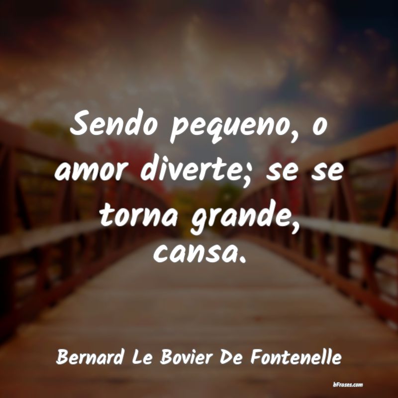 Frases de Bernard Le Bovier De Fontenelle