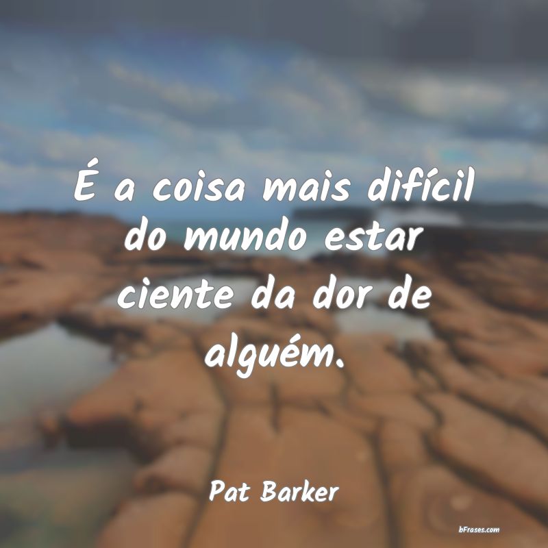 Frases de Pat Barker