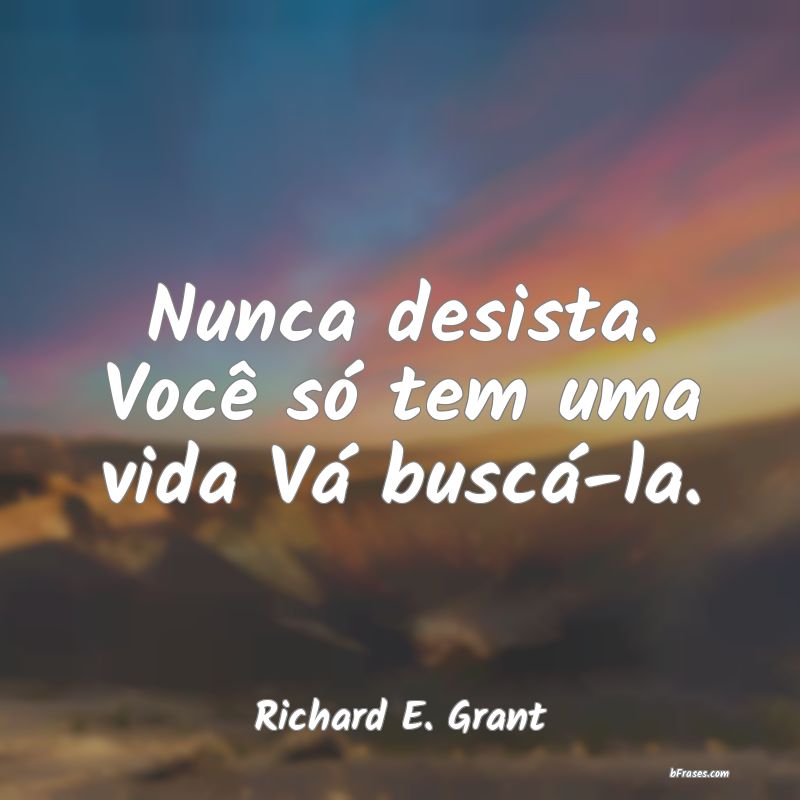 Frases de Richard E. Grant