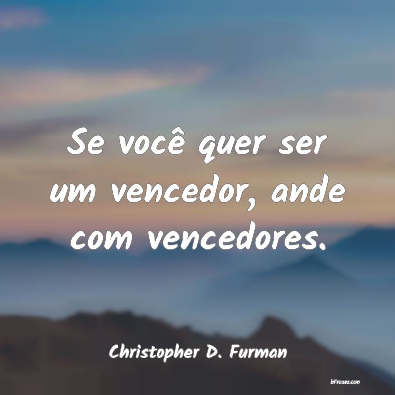 Frases de Christopher D. Furman