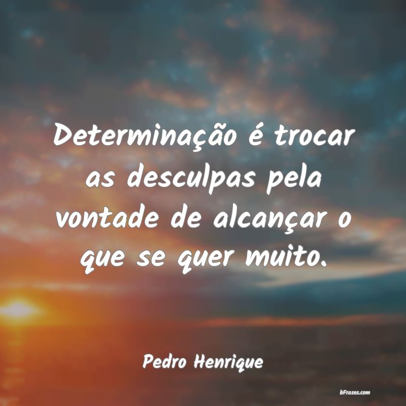 Frases de Pedro Henrique