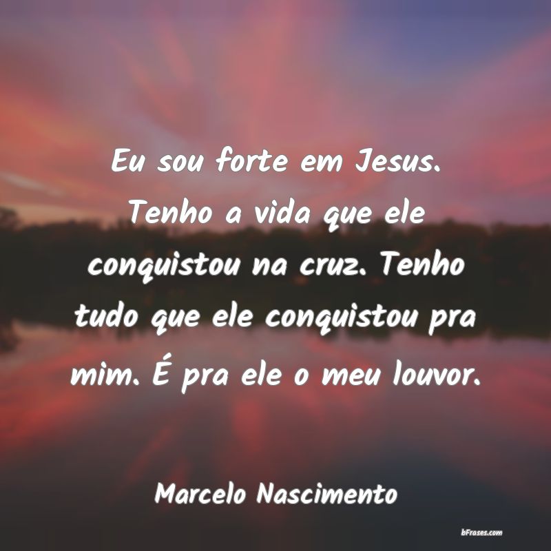 Frases de Marcelo Nascimento