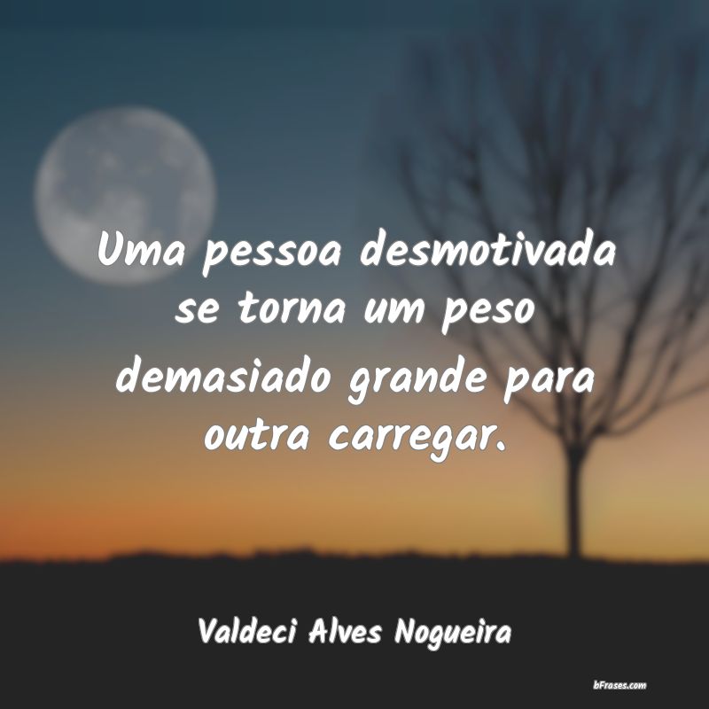 Frases de Valdeci Alves Nogueira