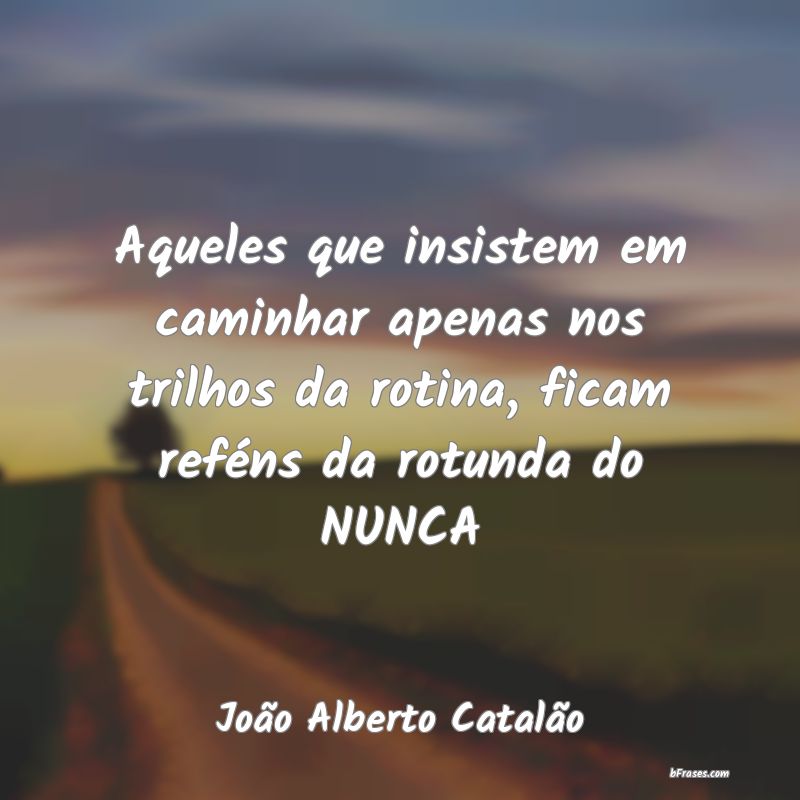 Frases de João Alberto Catalão