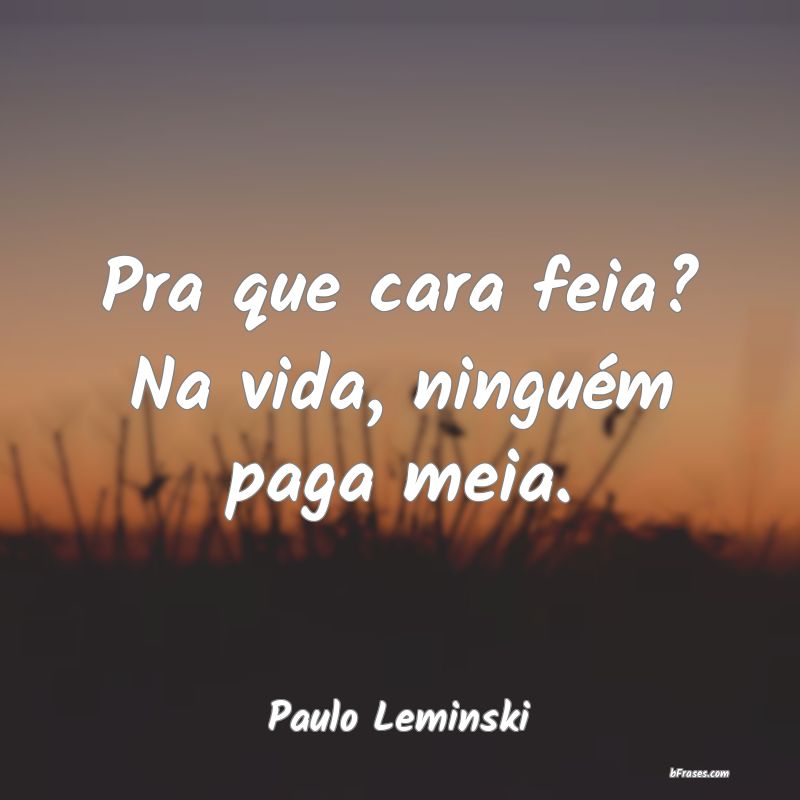 Frases de Paulo Leminski