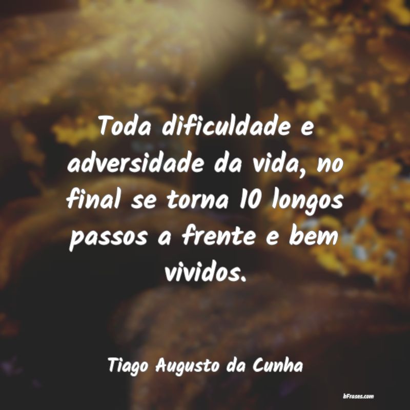 Frases de Tiago Augusto da Cunha