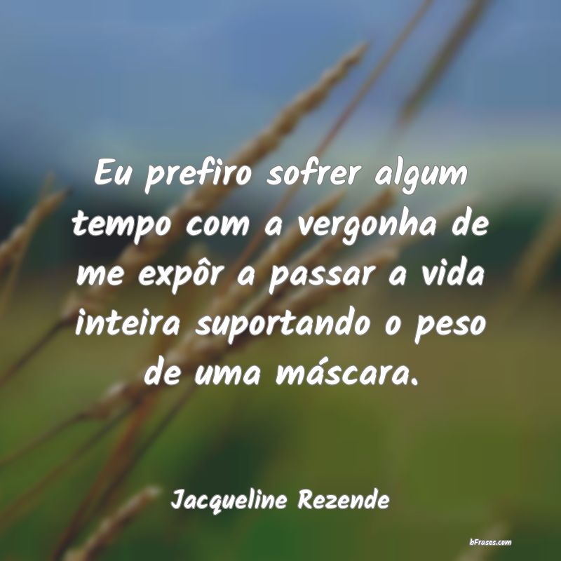 Frases de Jacqueline Rezende