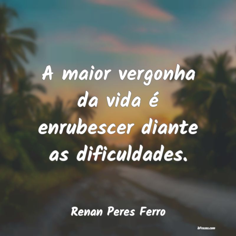 Frases de Renan Peres Ferro