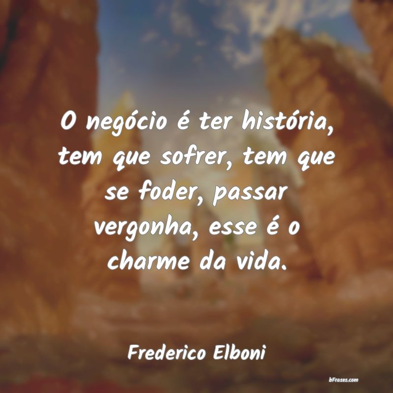 Frases de Frederico Elboni