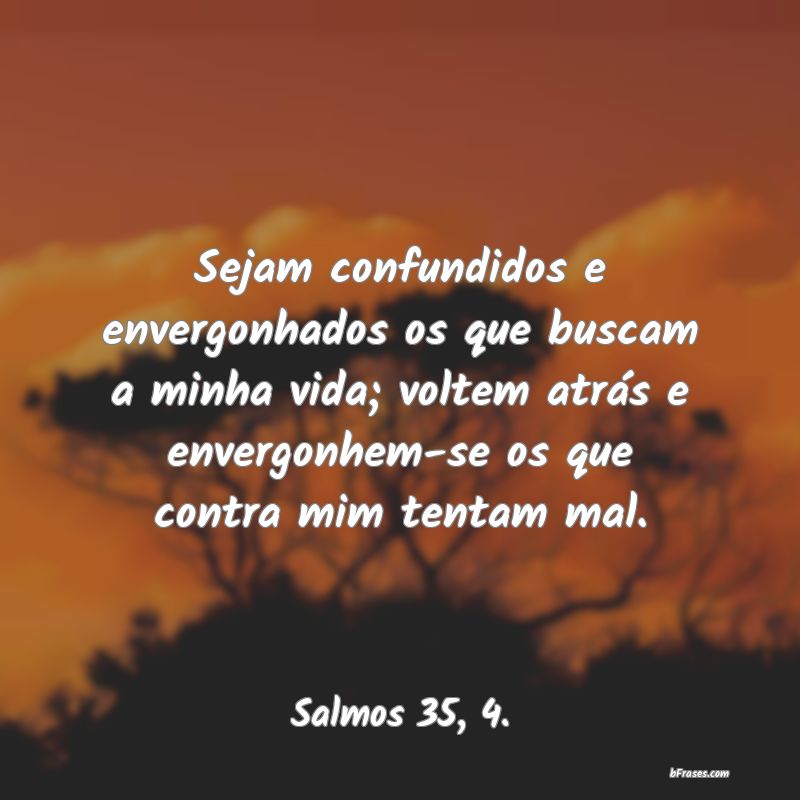 Frases de Salmos 35, 4.