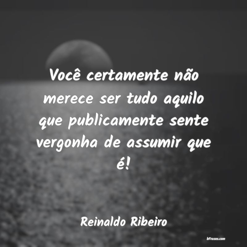 Frases de Reinaldo Ribeiro