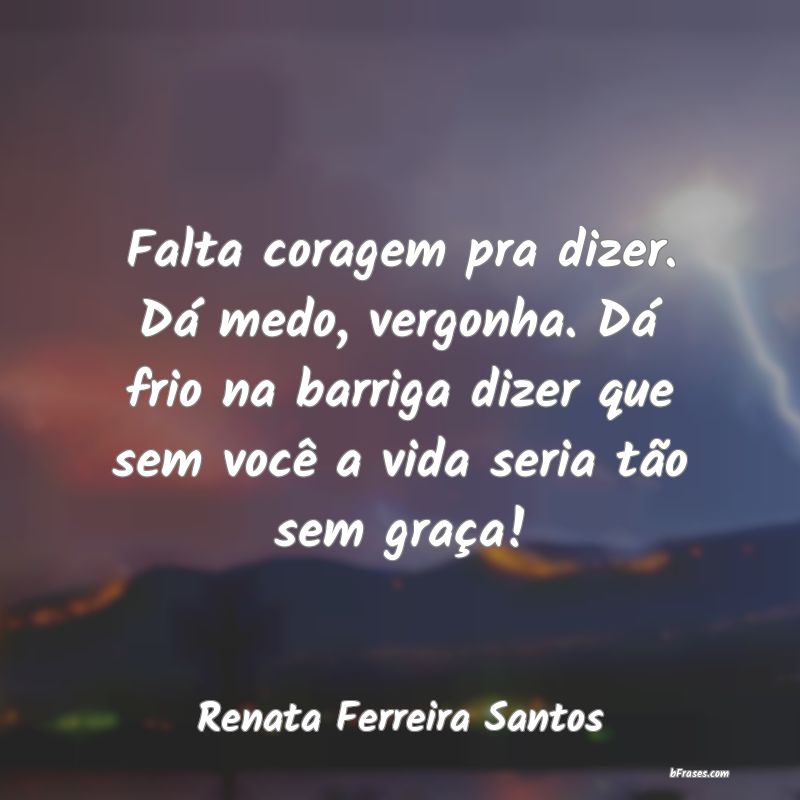Frases de Renata Ferreira Santos