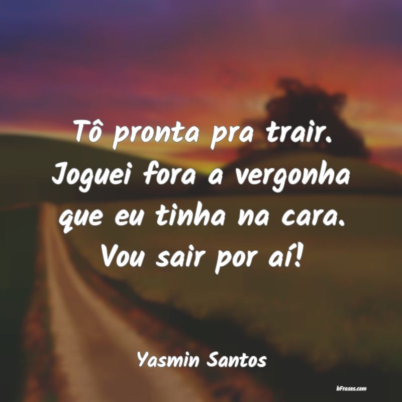 Frases de Yasmin Santos