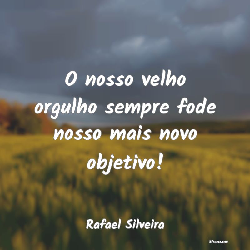 Frases de Rafael Silveira