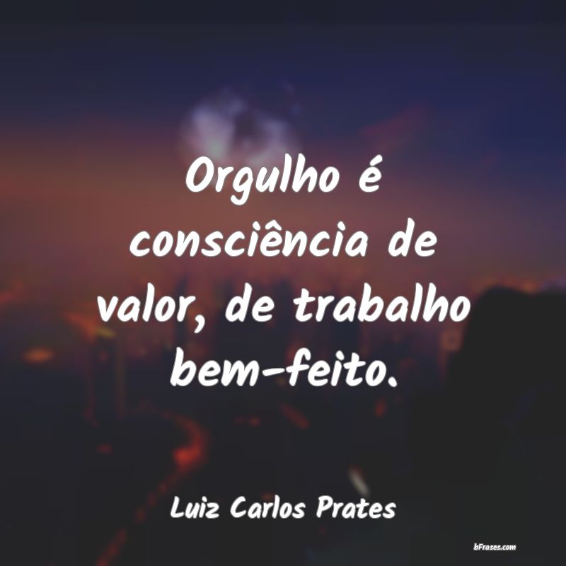 Frases de Luiz Carlos Prates