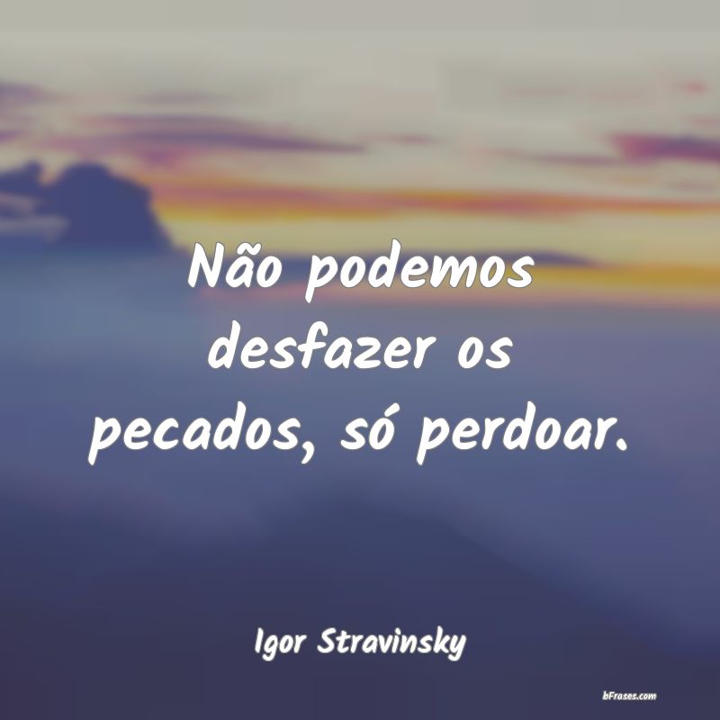 Frases de Igor Stravinsky