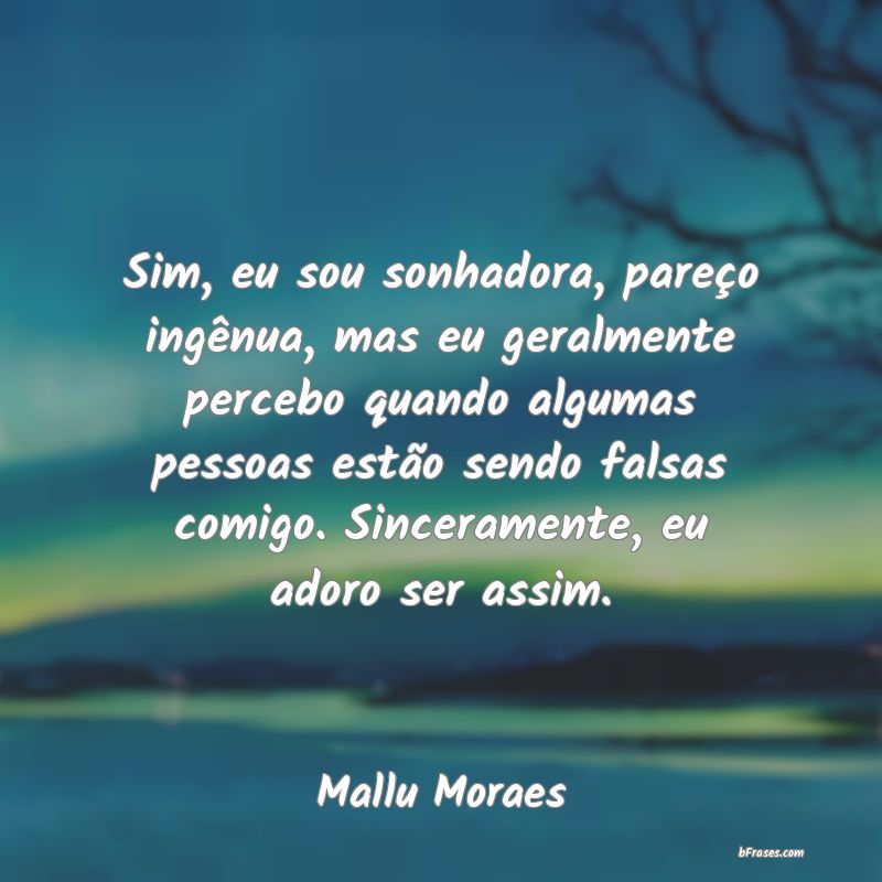 Frases de Mallu Moraes