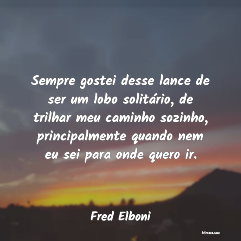Frases de Fred Elboni
