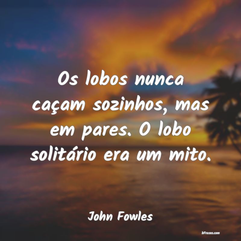 Frases de John Fowles