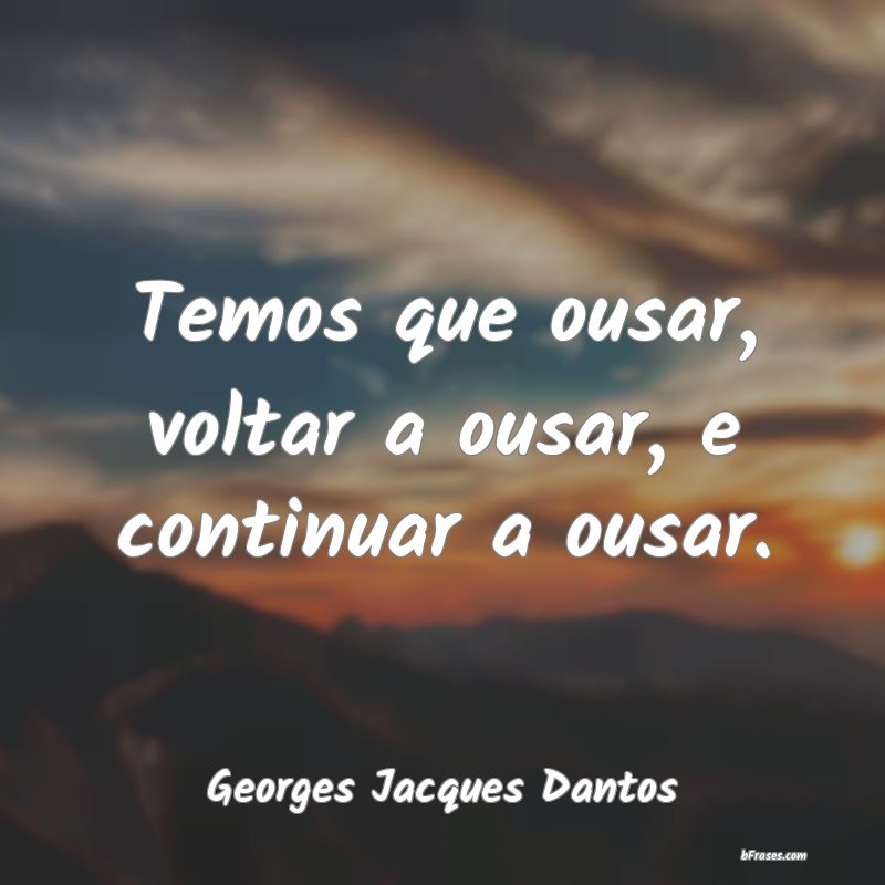 Frases de Georges Jacques Dantos
