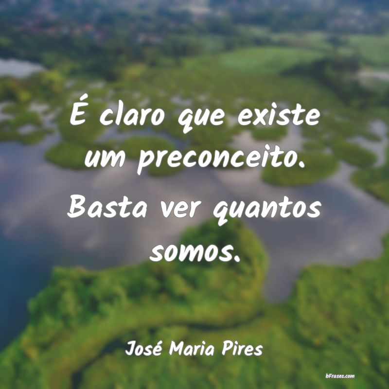 Frases de José Maria Pires