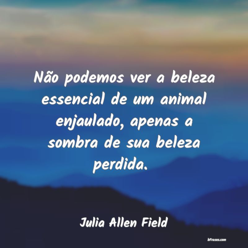 Frases de Julia Allen Field