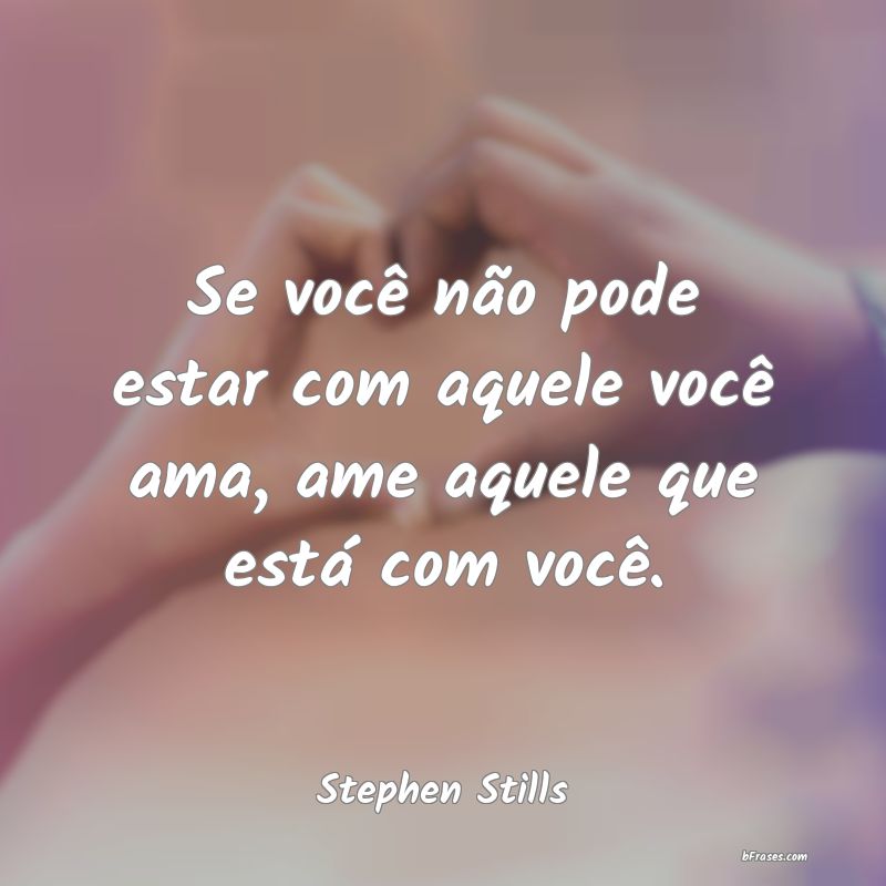 Frases de Stephen Stills