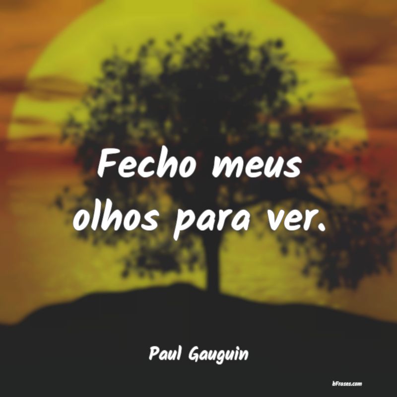 Frases de Paul Gauguin