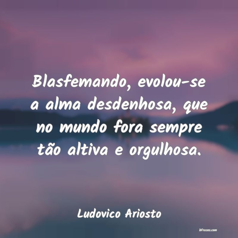 Frases de Ludovico Ariosto
