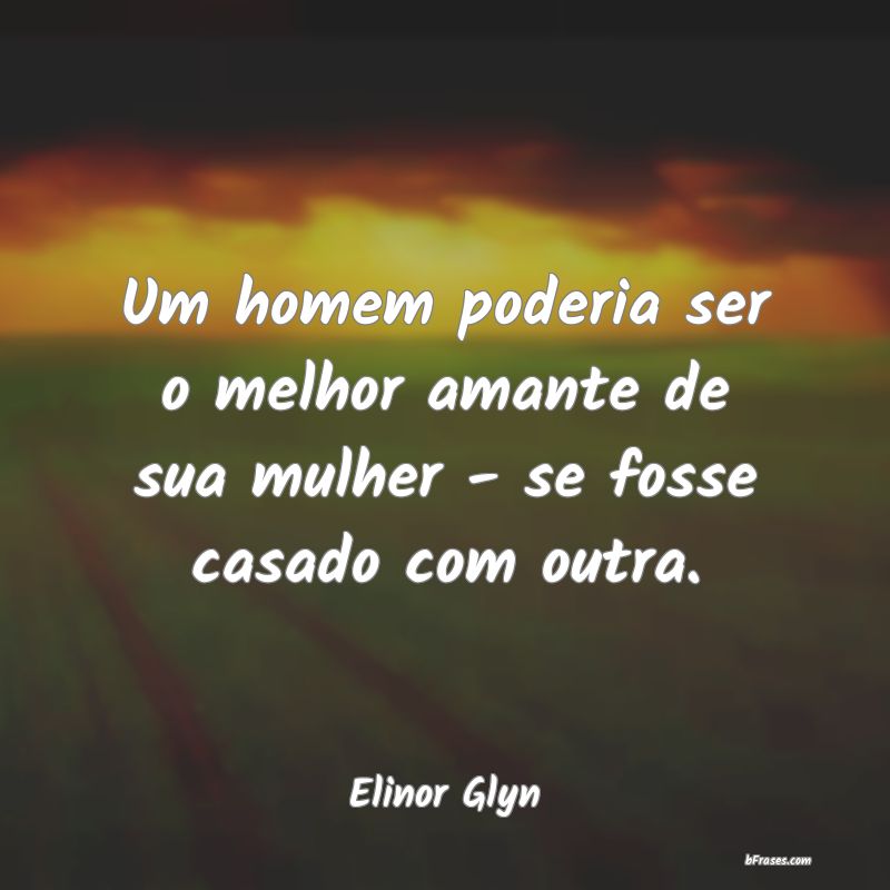Frases de Elinor Glyn