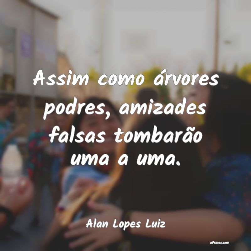Frases de Alan Lopes Luiz