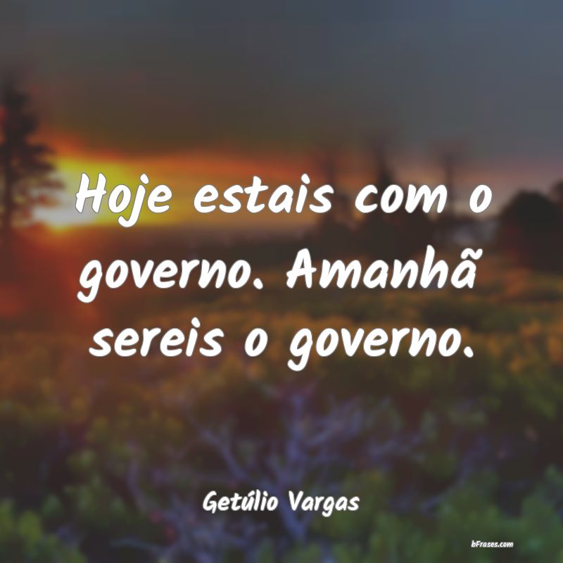 Frases de Getúlio Vargas