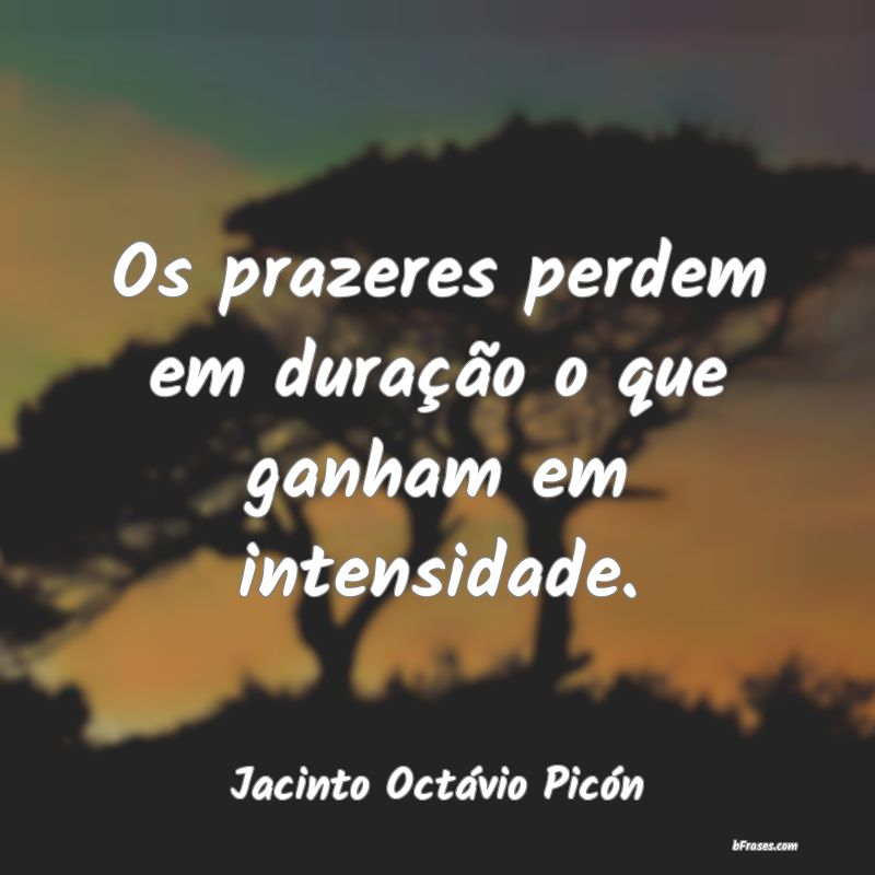 Frases de Jacinto Octávio Picón