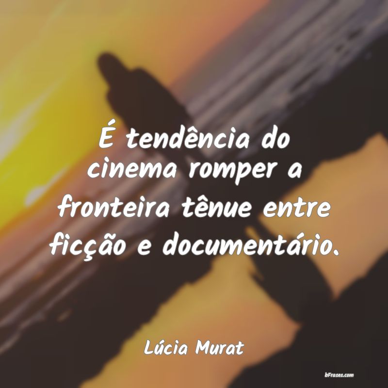 Frases de Lúcia Murat