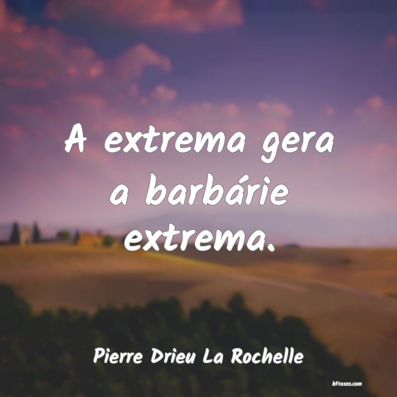 Frases de Pierre Drieu La Rochelle