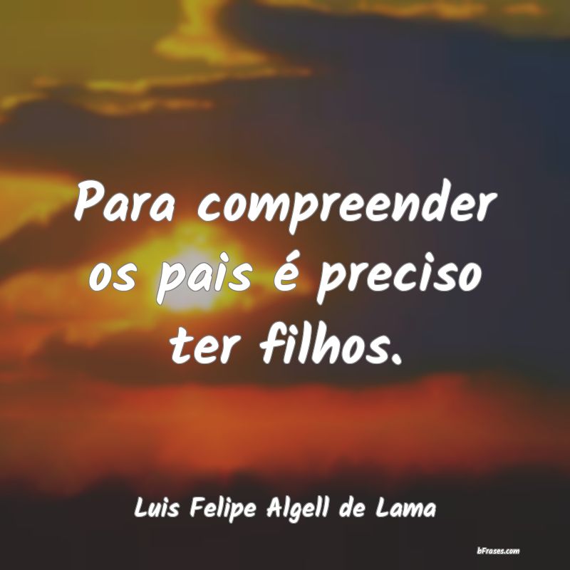 Frases de Luis Felipe Algell de Lama