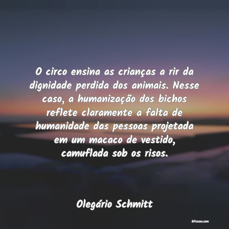 Frases de Olegário Schmitt