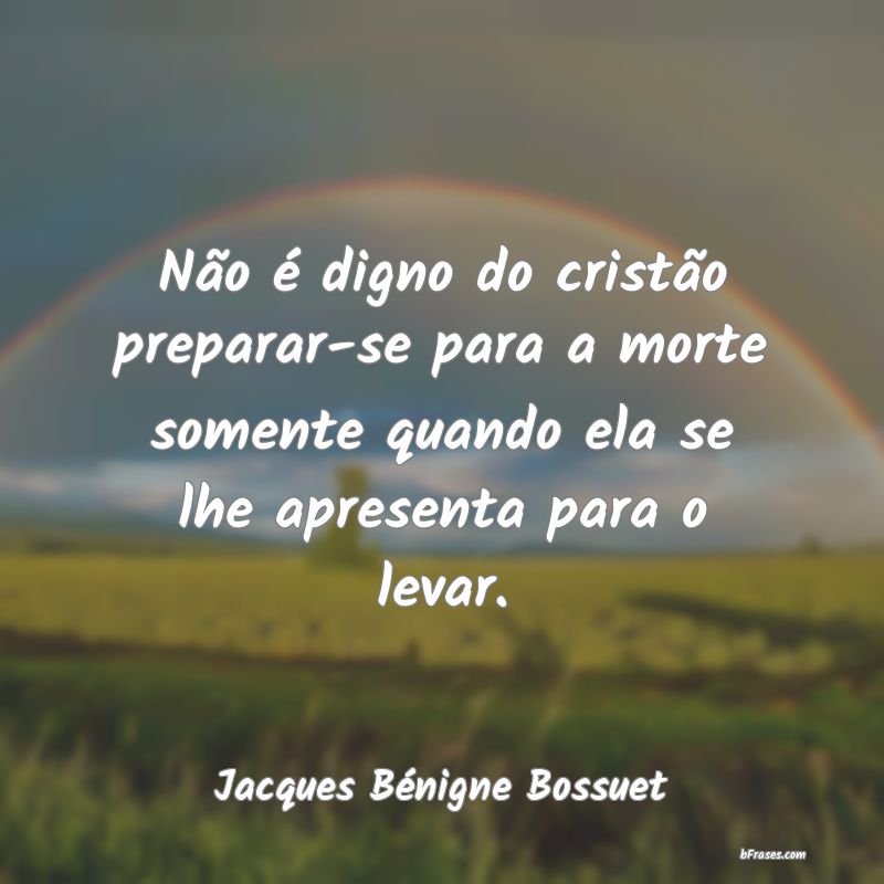 Frases de Jacques Bénigne Bossuet