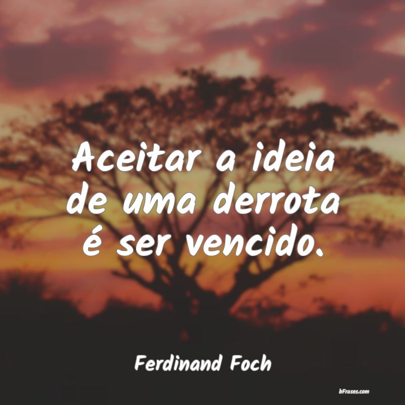Frases de Ferdinand Foch