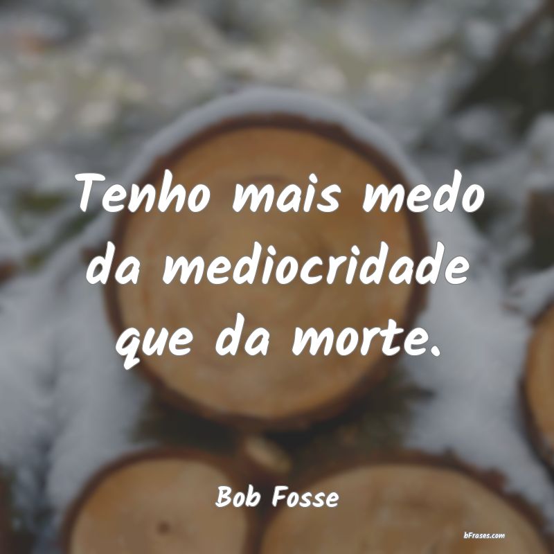 Frases de Bob Fosse