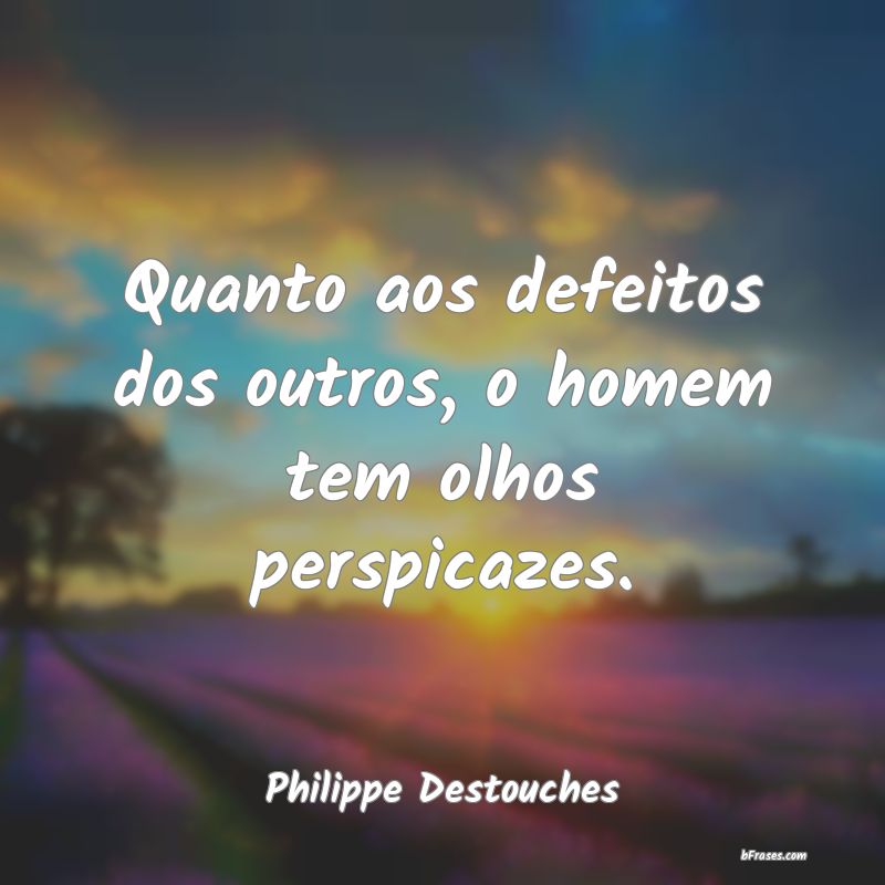 Frases de Philippe Destouches