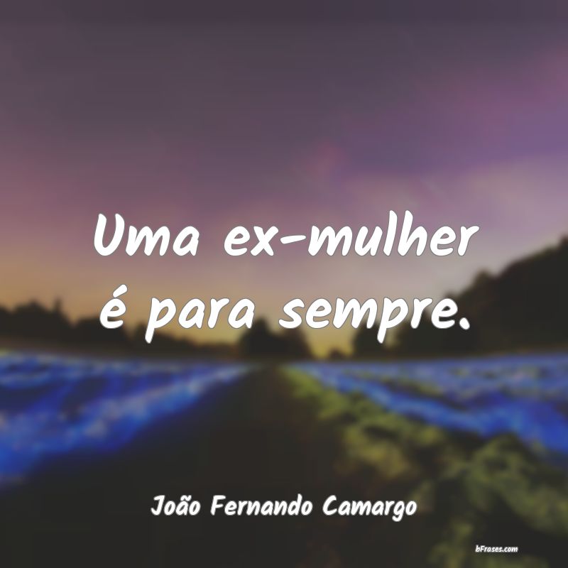 Frases de João Fernando Camargo