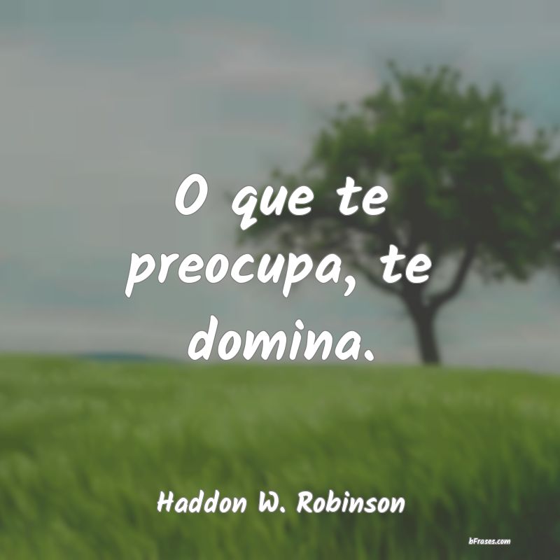 Frases de Haddon W. Robinson