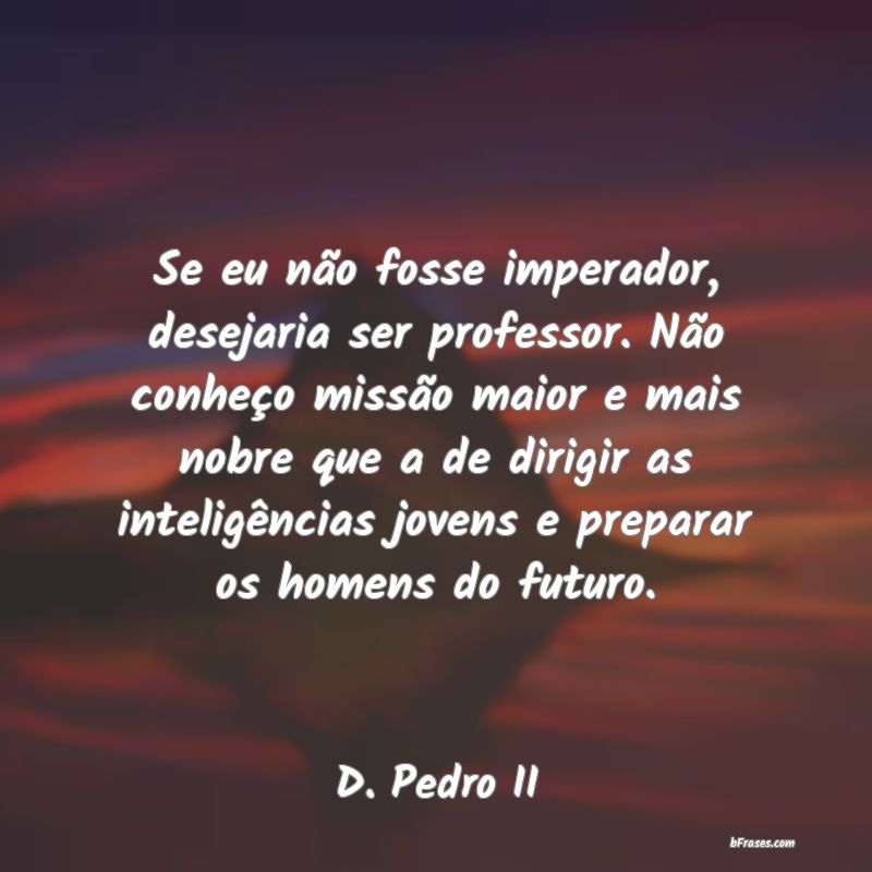 Frases de D. Pedro II
