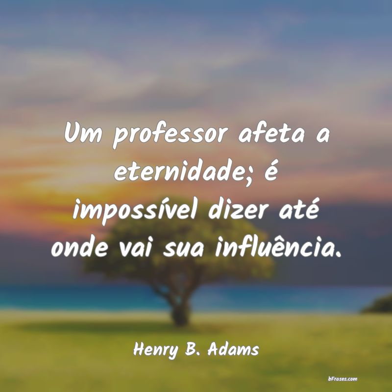 Frases de Henry B. Adams